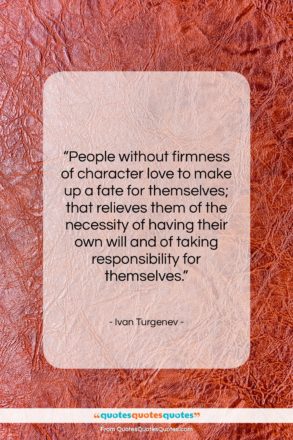Ivan Turgenev quote: “People without firmness of character love to…”- at QuotesQuotesQuotes.com