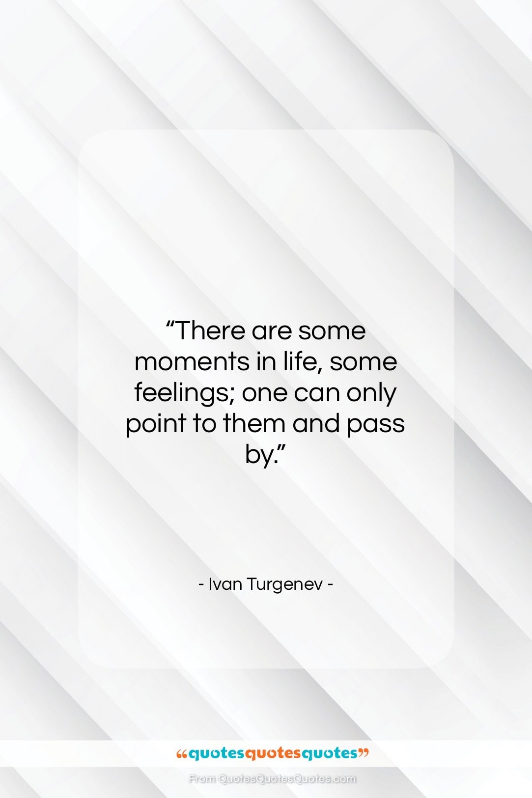 Ivan Turgenev quote: “There are some moments in life, some…”- at QuotesQuotesQuotes.com