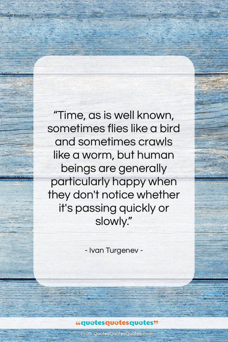Ivan Turgenev quote: “Time, as is well known, sometimes flies…”- at QuotesQuotesQuotes.com