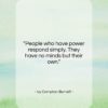 Ivy Compton-Burnett quote: “People who have power respond simply. They…”- at QuotesQuotesQuotes.com