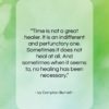 Ivy Compton-Burnett quote: “Time is not a great healer. It…”- at QuotesQuotesQuotes.com
