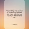 J. M. Barrie quote: “His lordship may compel us to be…”- at QuotesQuotesQuotes.com