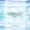 Jack Kerouac quote: “If moderation is a fault, then indifference…”- at QuotesQuotesQuotes.com