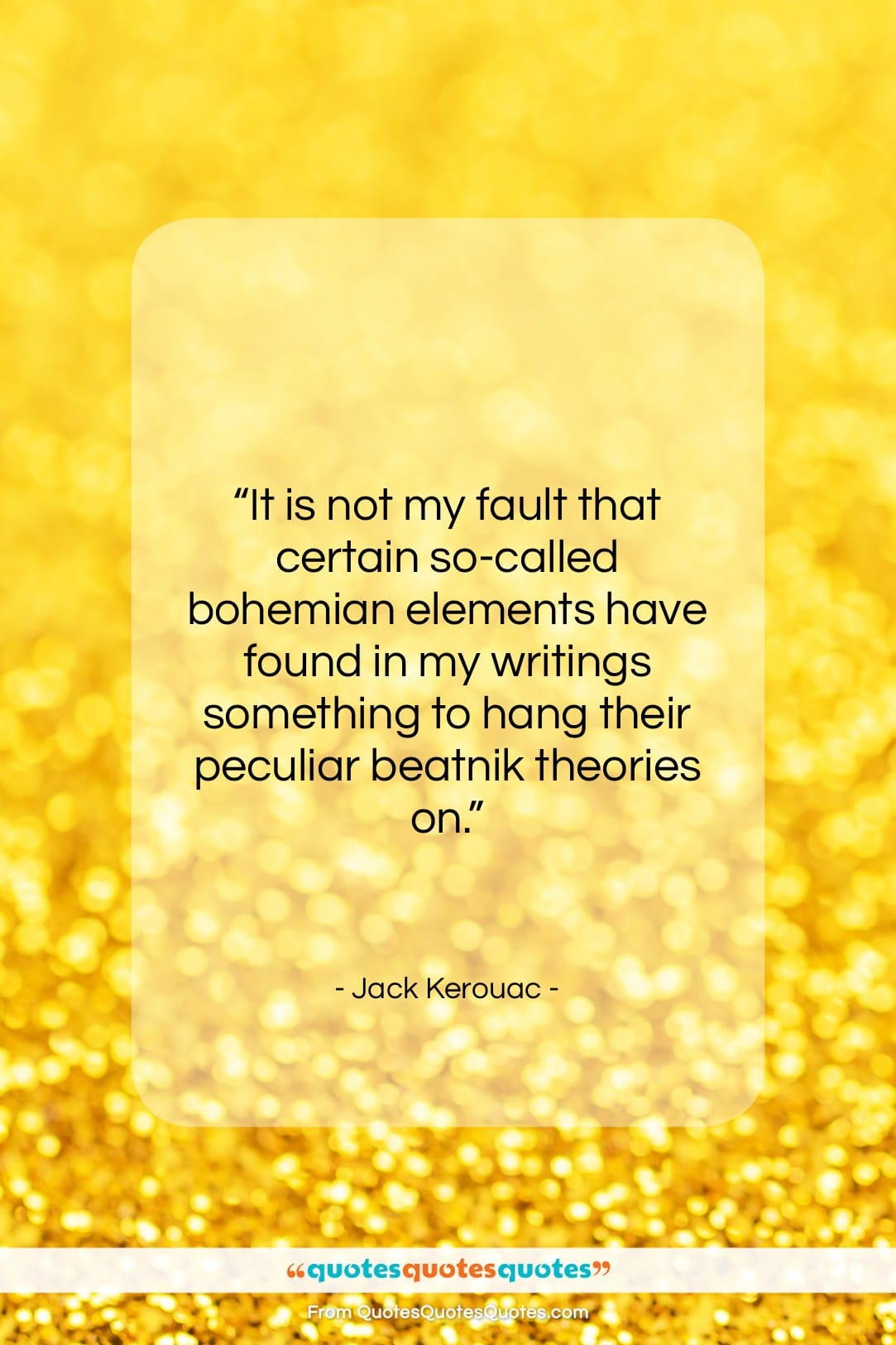 Jack Kerouac quote: “It is not my fault that certain…”- at QuotesQuotesQuotes.com