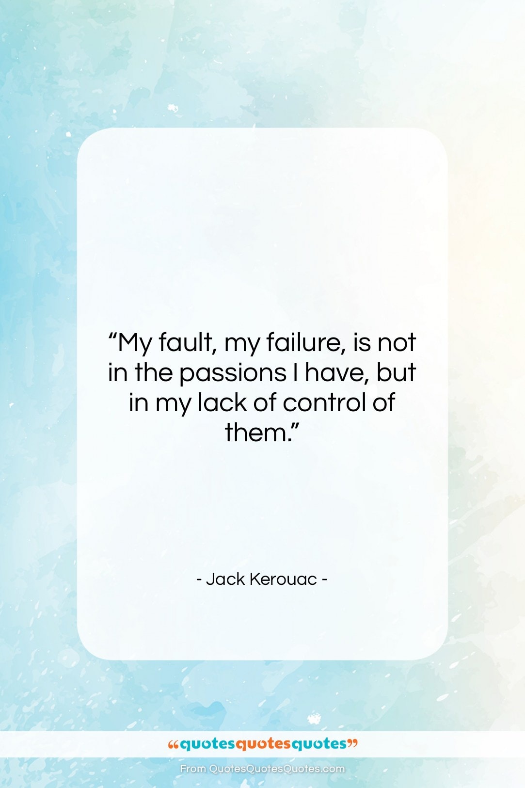 Jack Kerouac quote: “My fault, my failure, is not in…”- at QuotesQuotesQuotes.com