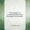 Jacob Bronowski quote: “Knowledge is an unending adventure at the…”- at QuotesQuotesQuotes.com