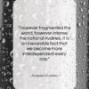 Jacques Cousteau quote: “However fragmented the world, however intense the…”- at QuotesQuotesQuotes.com