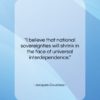 Jacques Cousteau quote: “I believe that national sovereignties will shrink…”- at QuotesQuotesQuotes.com