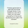 Jacques Cousteau quote: “It takes generosity to discover the whole…”- at QuotesQuotesQuotes.com