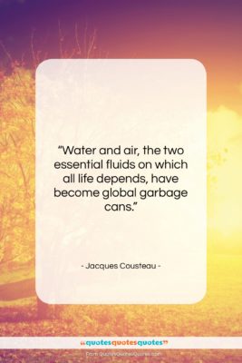 Jacques Cousteau quote: “Water and air, the two essential fluids…”- at QuotesQuotesQuotes.com