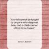 James A. Baldwin quote: “A child cannot be taught by anyone…”- at QuotesQuotesQuotes.com