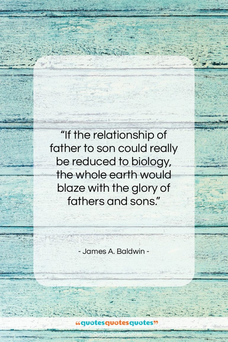 James A. Baldwin quote: “If the relationship of father to son…”- at QuotesQuotesQuotes.com