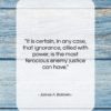 James A. Baldwin quote: “It is certain, in any case, that…”- at QuotesQuotesQuotes.com