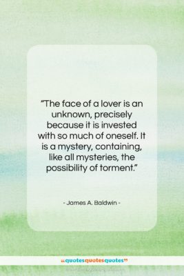 James A. Baldwin quote: “The face of a lover is an…”- at QuotesQuotesQuotes.com