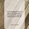 James A. Garfield quote: “The President is the last person in…”- at QuotesQuotesQuotes.com