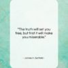 James A. Garfield quote: “The truth will set you free, but…”- at QuotesQuotesQuotes.com