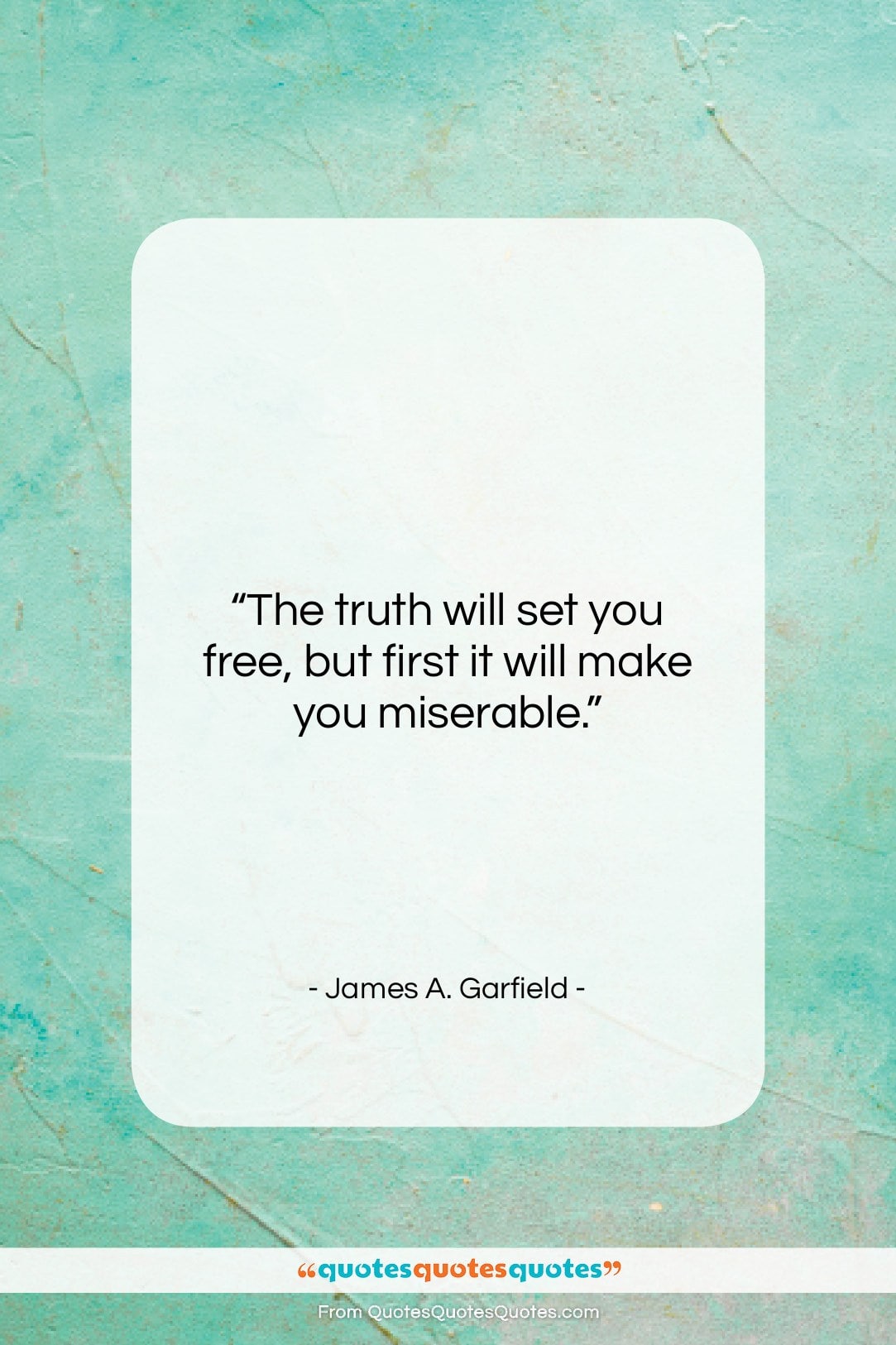 James A. Garfield quote: “The truth will set you free, but…”- at QuotesQuotesQuotes.com