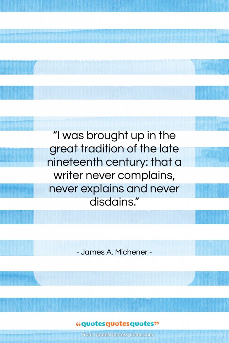 James A. Michener quote: “I was brought up in the great…”- at QuotesQuotesQuotes.com