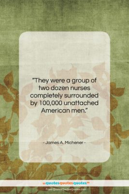 James A. Michener quote: “They were a group of two dozen…”- at QuotesQuotesQuotes.com