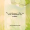 James Anthony Froude quote: “As we advance in life, we learn…”- at QuotesQuotesQuotes.com