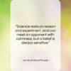 James Anthony Froude quote: “Science rests on reason and experiment, and…”- at QuotesQuotesQuotes.com