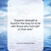 James Anthony Froude quote: “Superior strength is found in the long…”- at QuotesQuotesQuotes.com