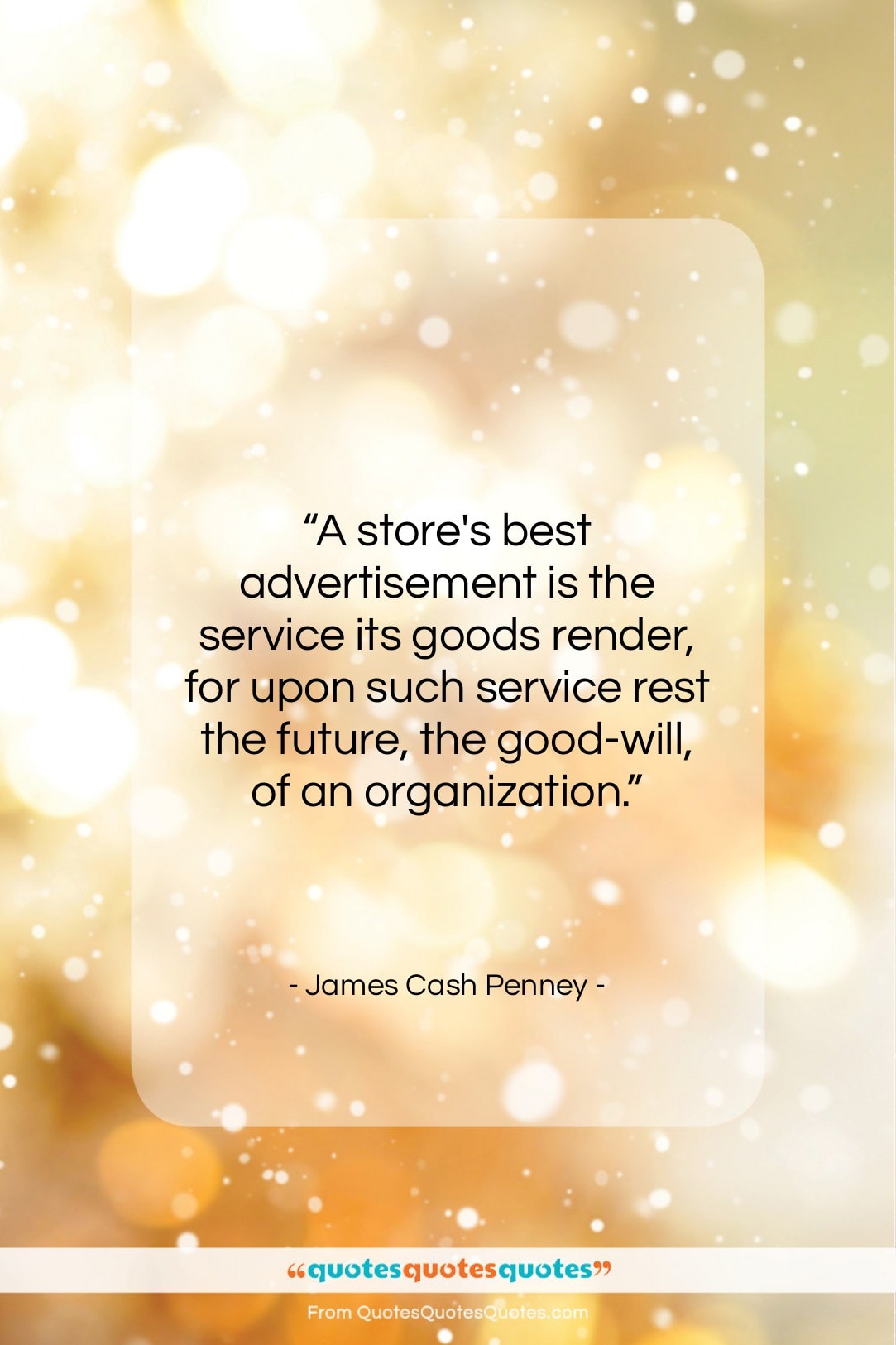 James Cash Penney quote: “A store’s best advertisement is the service…”- at QuotesQuotesQuotes.com