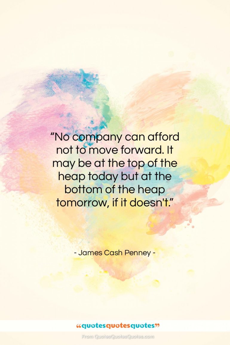 James Cash Penney quote: “No company can afford not to move…”- at QuotesQuotesQuotes.com
