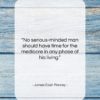James Cash Penney quote: “No serious-minded man should have time for…”- at QuotesQuotesQuotes.com
