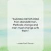 James Cash Penney quote: “Success cannot come from standstill men. Methods…”- at QuotesQuotesQuotes.com