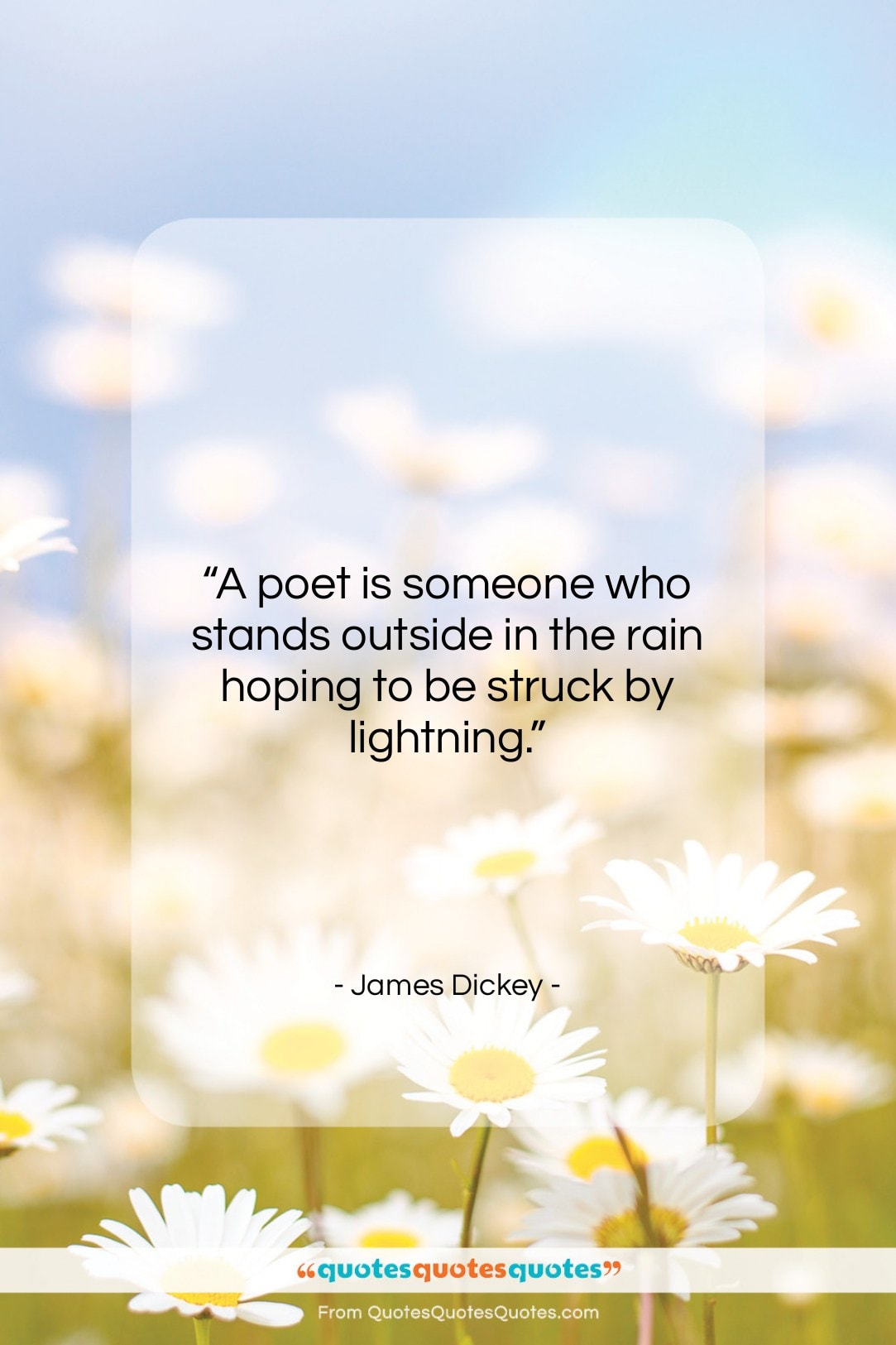James Dickey quote: “A poet is someone who stands outside…”- at QuotesQuotesQuotes.com