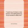 James Dickey quote: “I want you to hear a new…”- at QuotesQuotesQuotes.com