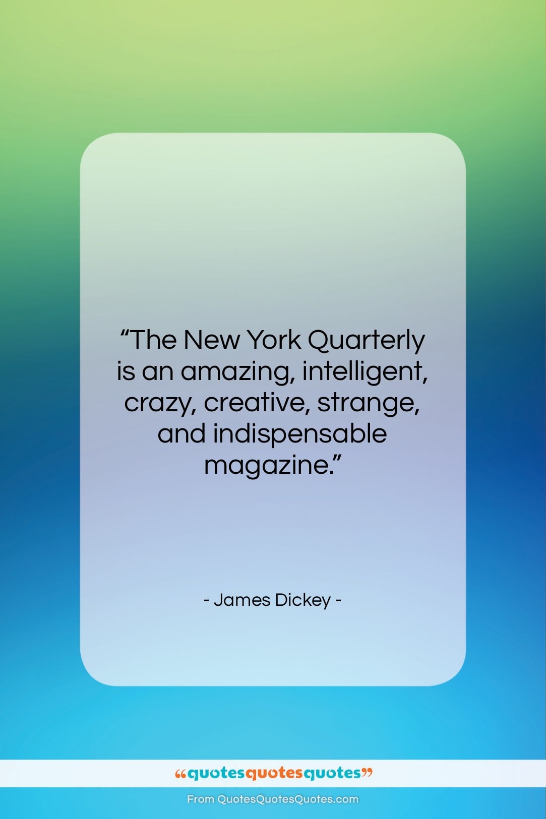 James Dickey quote: “The New York Quarterly is an amazing,…”- at QuotesQuotesQuotes.com