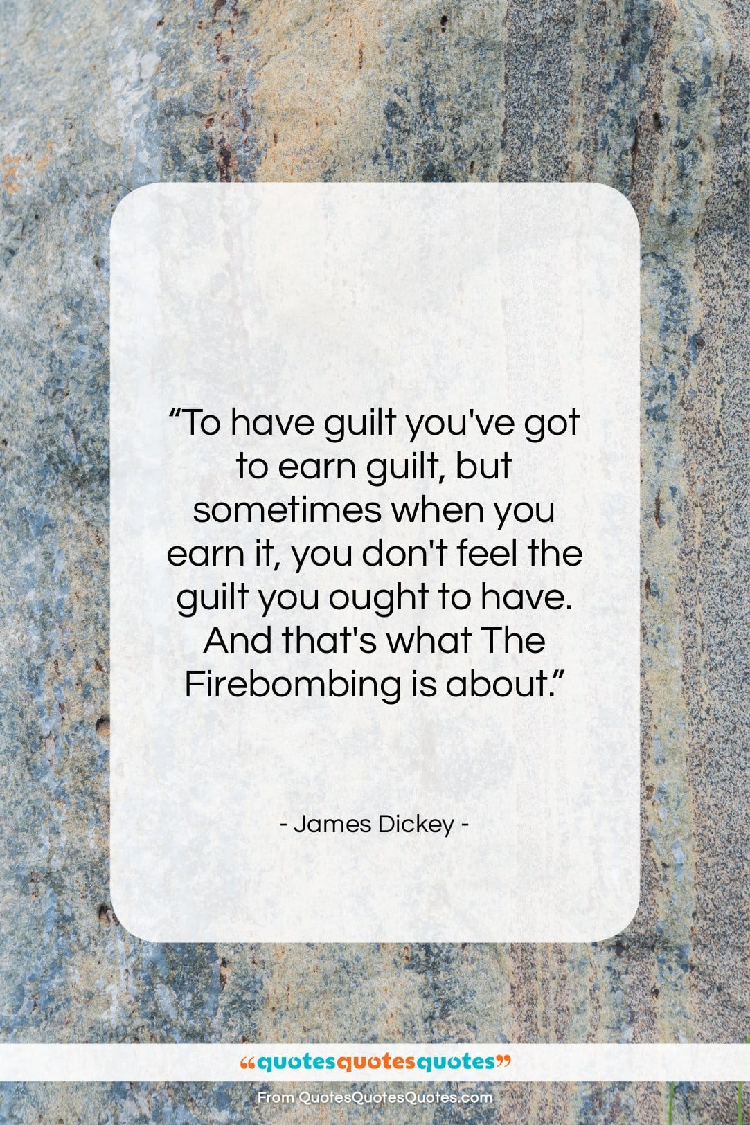 James Dickey quote: “To have guilt you’ve got to earn…”- at QuotesQuotesQuotes.com