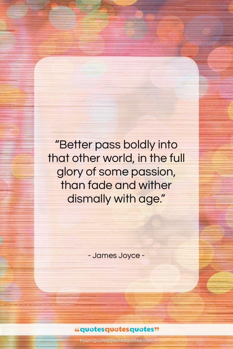 James Joyce quote: “Better pass boldly into that other world,…”- at QuotesQuotesQuotes.com