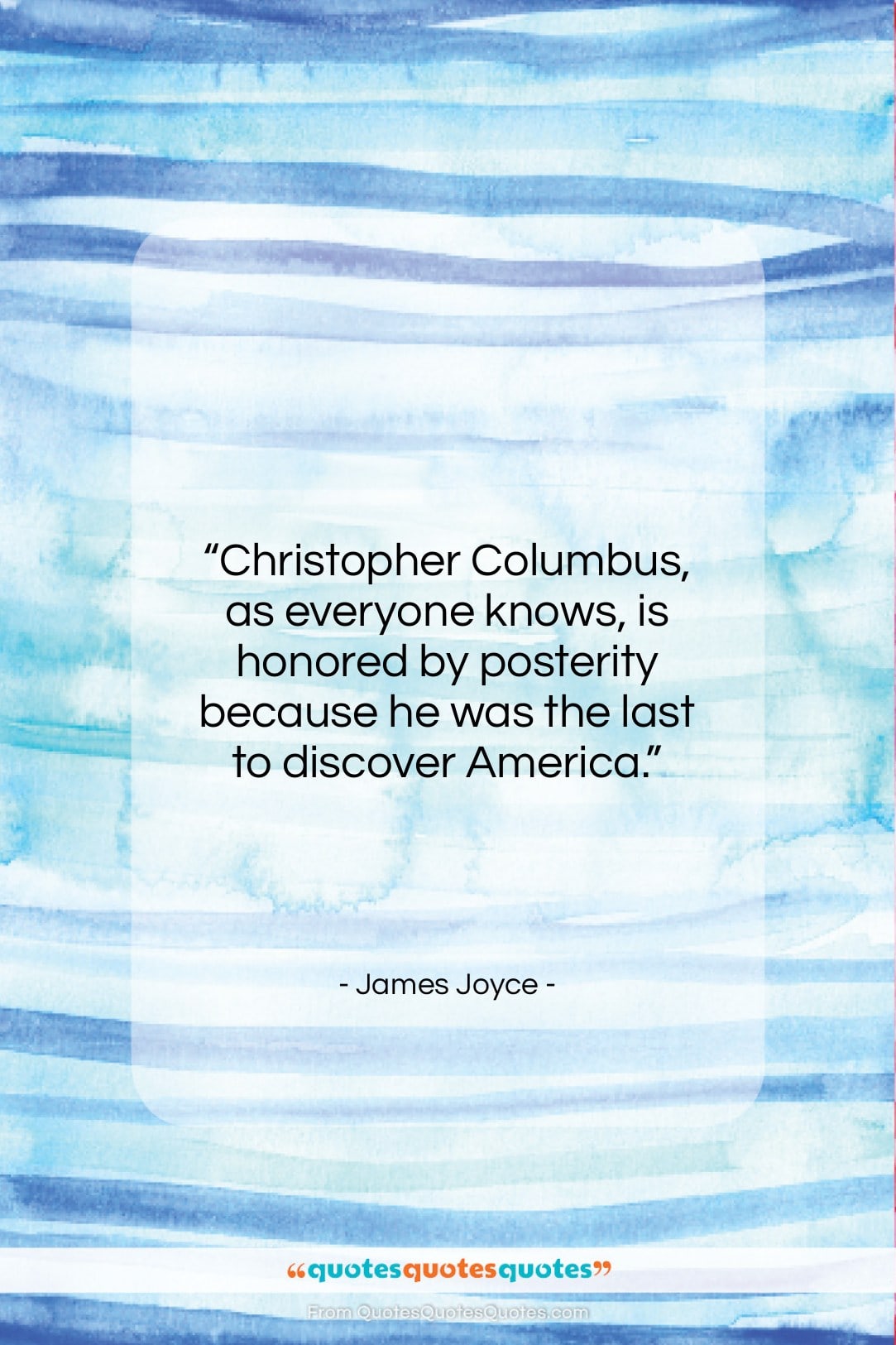 James Joyce quote: “Christopher Columbus, as everyone knows, is honored…”- at QuotesQuotesQuotes.com