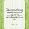 James K. Polk quote: “There is more selfishness and less principle…”- at QuotesQuotesQuotes.com