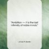 James M. Barrie quote: “Ambition — it is the last infirmity…”- at QuotesQuotesQuotes.com