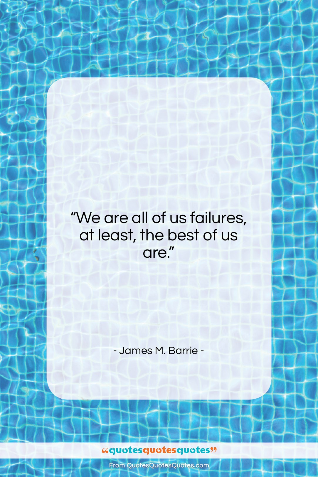 James M. Barrie quote: “We are all of us failures, at…”- at QuotesQuotesQuotes.com