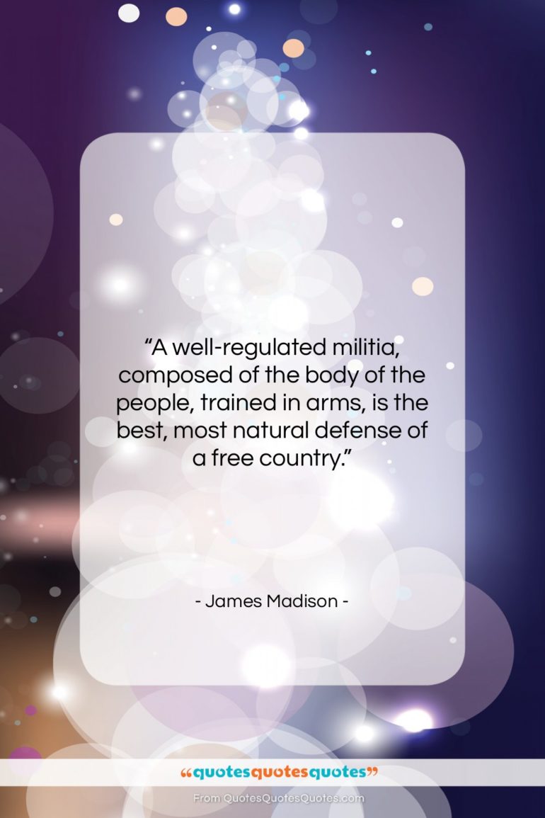 James Madison quote: “A well-regulated militia, composed of…”- at QuotesQuotesQuotes.com