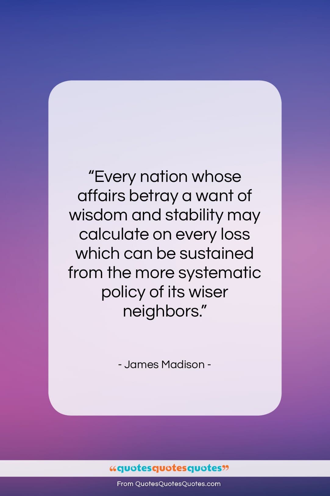 James Madison quote: “Every nation whose affairs betray a want…”- at QuotesQuotesQuotes.com