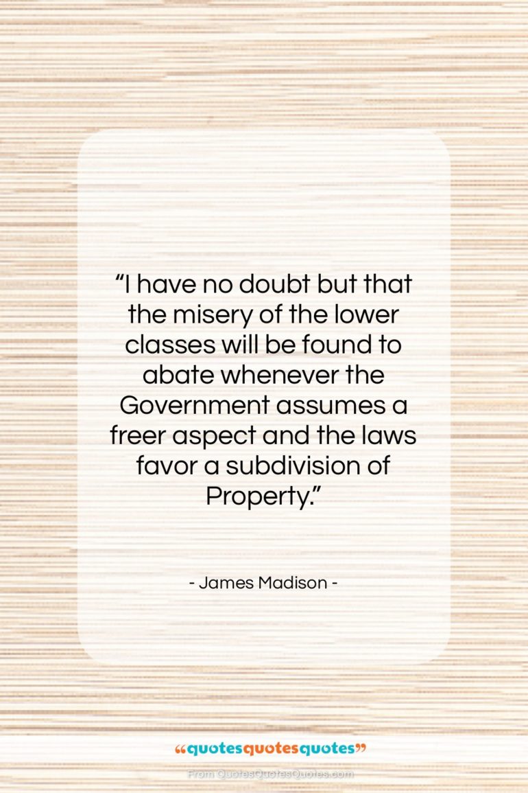 James Madison quote: “I have no doubt but that the…”- at QuotesQuotesQuotes.com