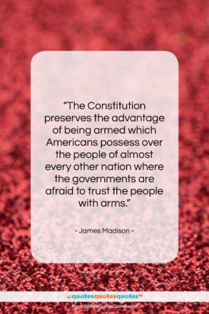 James Madison quote: “The Constitution preserves the advantage of being…”- at QuotesQuotesQuotes.com