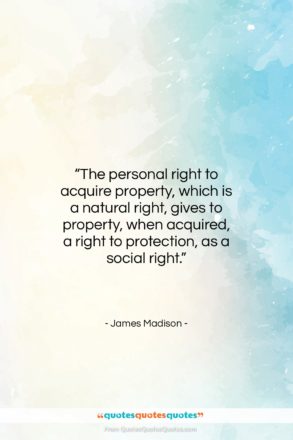 James Madison quote: “The personal right to acquire property, which…”- at QuotesQuotesQuotes.com