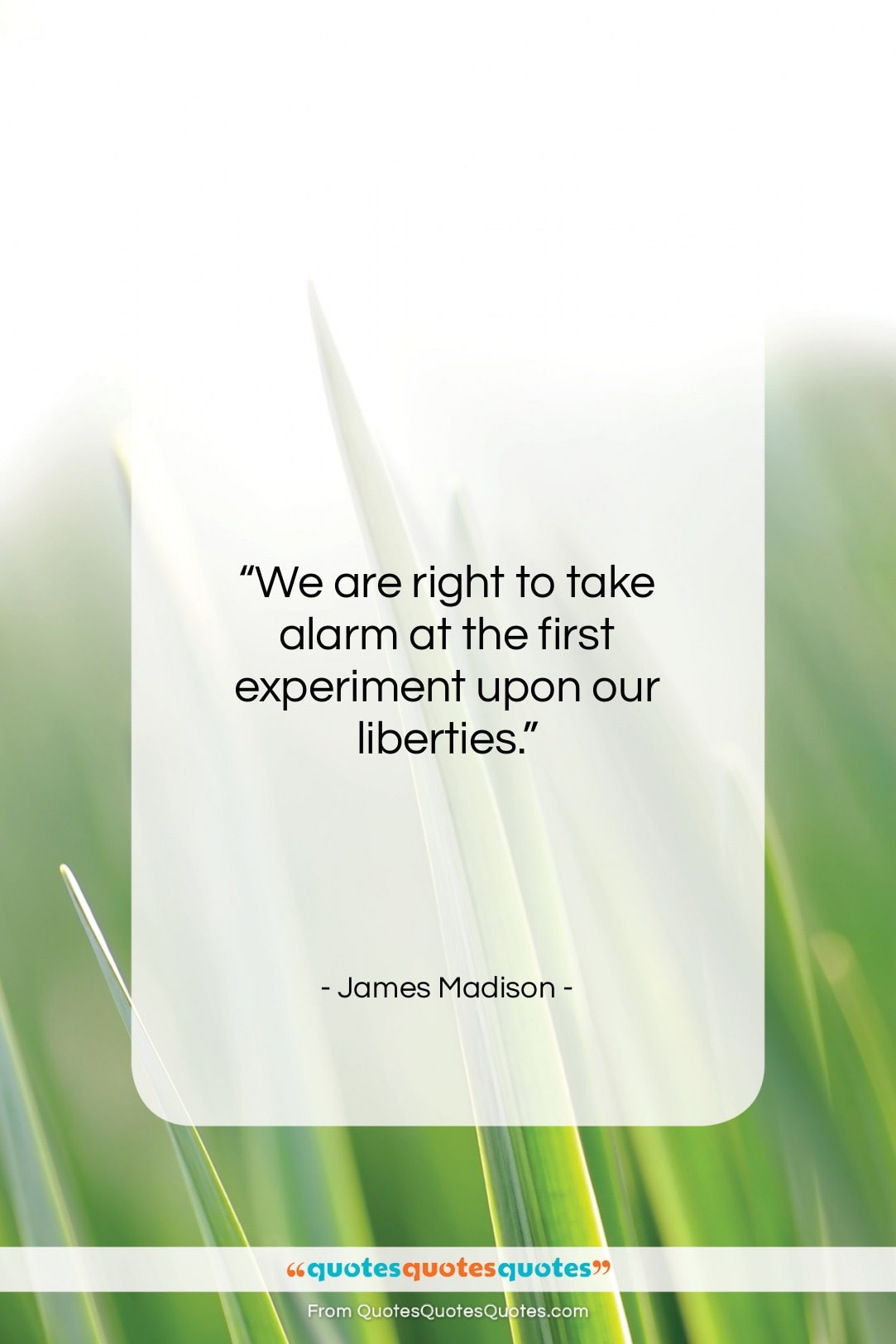 James Madison quote: “We are right to take alarm at…”- at QuotesQuotesQuotes.com