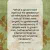 James Madison quote: “What is government itself but the greatest…”- at QuotesQuotesQuotes.com