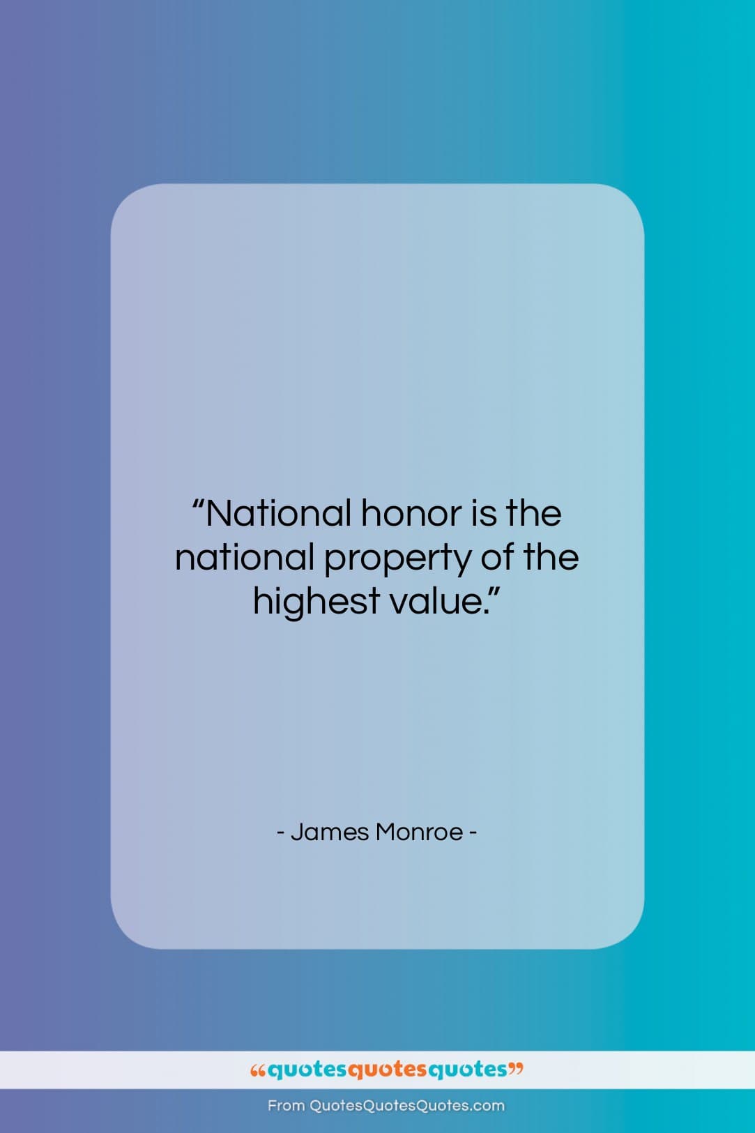 James Monroe quote: “National honor is the national property of…”- at QuotesQuotesQuotes.com