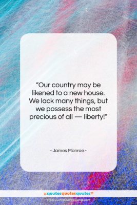 James Monroe quote: “Our country may be likened to a…”- at QuotesQuotesQuotes.com