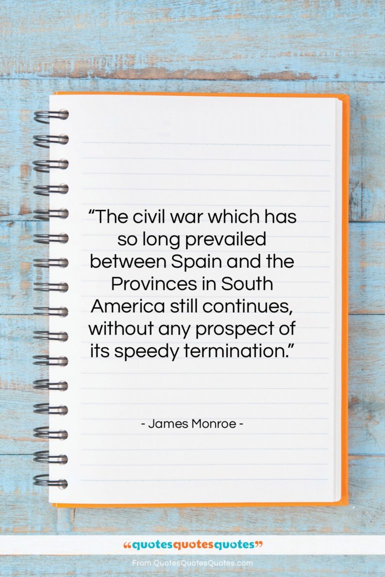 James Monroe quote: “The civil war which has so long…”- at QuotesQuotesQuotes.com