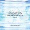 James Montgomery quote: “Here hyacinths of heavenly blue, shook their…”- at QuotesQuotesQuotes.com